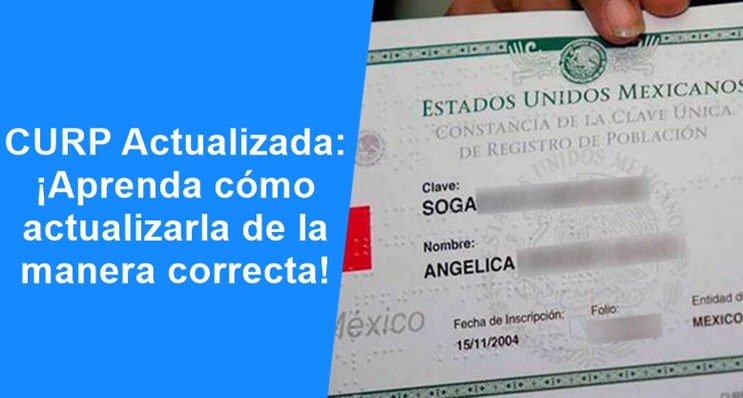 CURP Actualizada: ¡Aprenda cómo actualizarla de la manera correcta! CURP Actualizada: Cómo actualizarla de la manera correcta